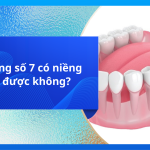 Mất răng số 7 có niềng răng được không?