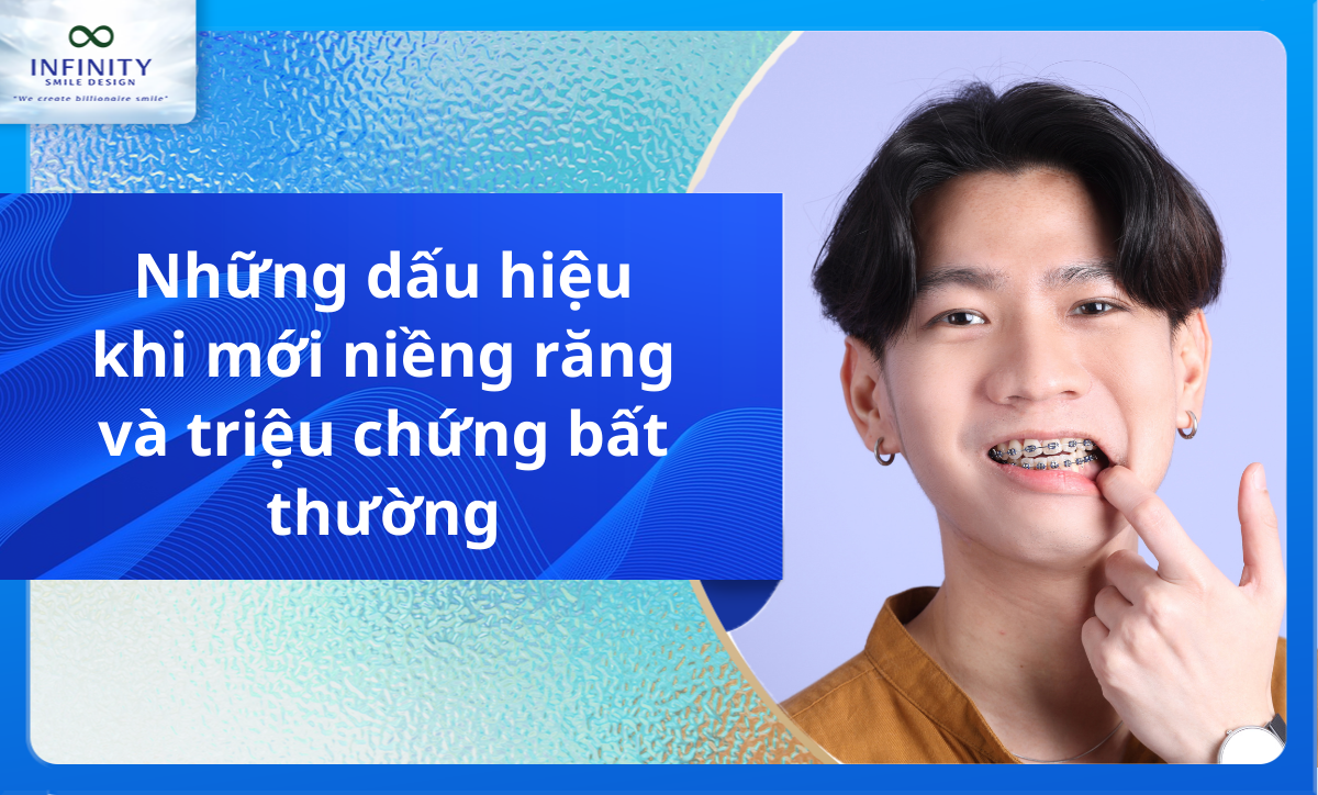 Những dấu hiệu khi mới niềng răng và triệu chứng bất thường