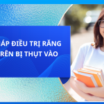 GIẢI PHÁP ĐIỀU TRỊ RĂNG HÀM TRÊN BỊ THỤT VÀO