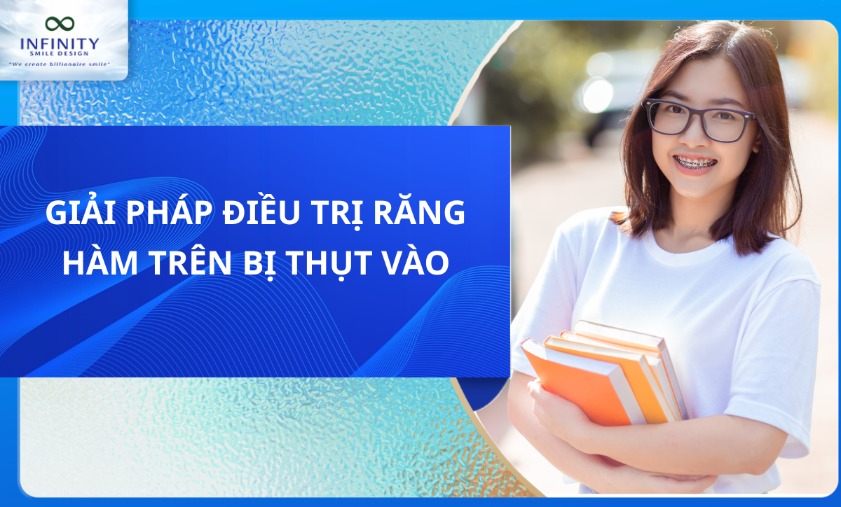 GIẢI PHÁP ĐIỀU TRỊ RĂNG HÀM TRÊN BỊ THỤT VÀO