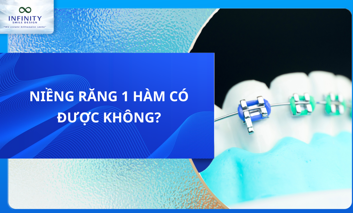NIỀNG RĂNG 1 HÀM CÓ ĐƯỢC KHÔNG?