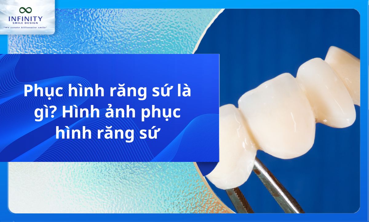 Phục hình răng sứ là gì? Hình ảnh phục hình răng sứ