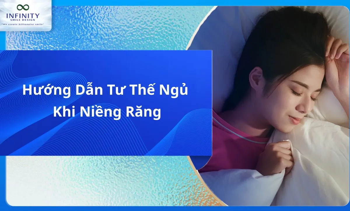 Hướng Dẫn Tư Thế Ngủ Khi Niềng Răng
