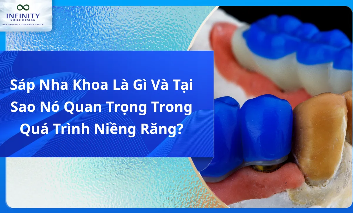 Sáp Nha Khoa Là Gì Và Tại Sao Nó Quan Trọng Trong Quá Trình Niềng Răng?