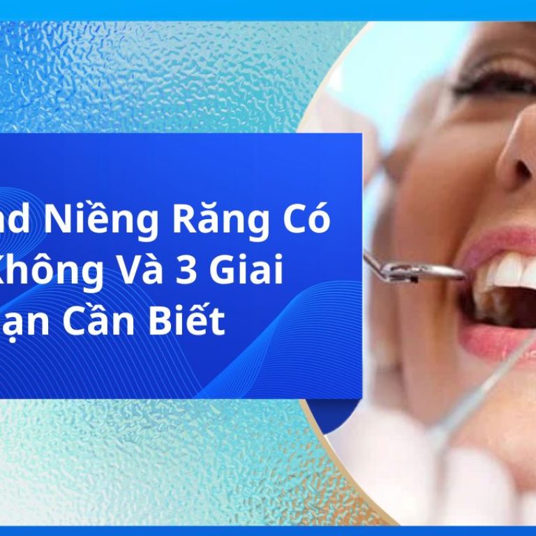 Gắn Band Niềng Răng Có Đau Không Và 3 Giai Đoạn Cần Biết