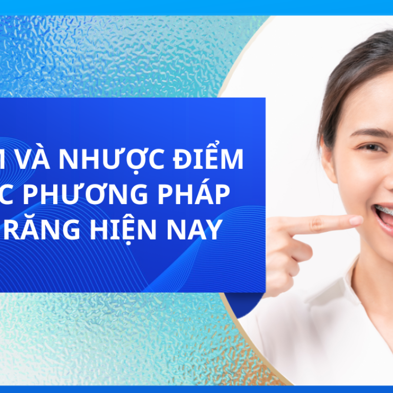 ƯU NHƯỢC ĐIỂM CỦA CÁC PHƯƠNG PHÁP NIỀNG RĂNG HIỆN NAY